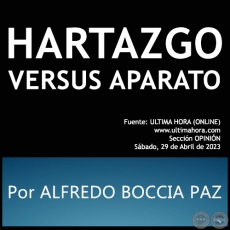 HARTAZGO VERSUS APARATO - Por ALFREDO BOCCIA PAZ - Sbado, 29 de Abril de 2023